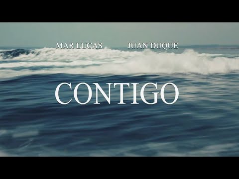 Contigo - Mar Lucas, Juan Duque