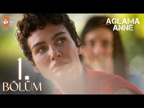 Ağlama Anne 1. Bölüm