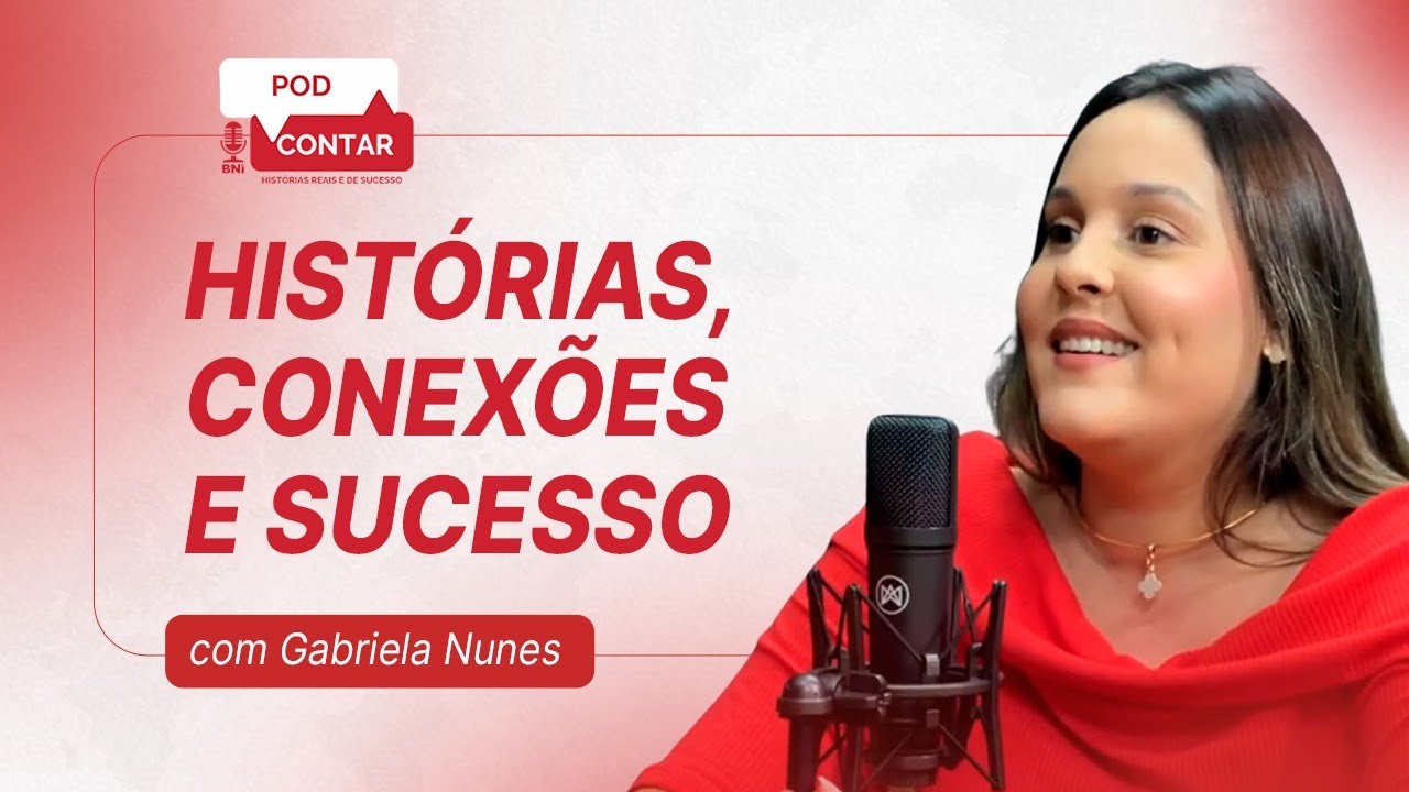 Histórias, Conexões e Sucesso com Gabriela Nunes – PodContar #41