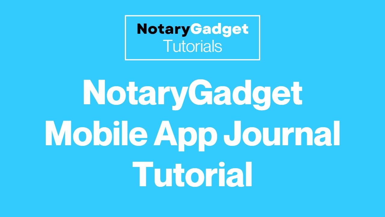 NotaryGadget Mobile App Journal Tutorial