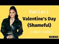 Kehlani - Valentines (Shameful)(Lyric Video)