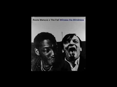 Roots Manuva x The Fall - Witness the Blindness