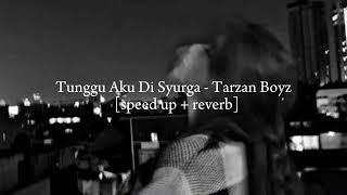 Download lagu Tunggu Aku Di Syurga - Tarzan Boyz [speed up   reverb] mp3
