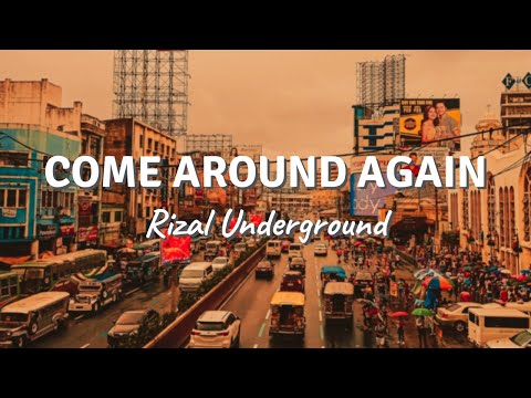 COME AROUND AGAIN by Rizal Underground (Lyric Video)