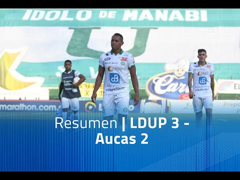 Summary: LDU Portoviejo 3 - Aucas 2