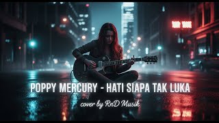 Download lagu Poppy Mercury – Hati Siapa Tak Luka | Slow Rock Cover by RnD Musik 🎸✨ mp3