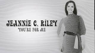 JEANNIE C.  RILEY - You&#39;re For Me