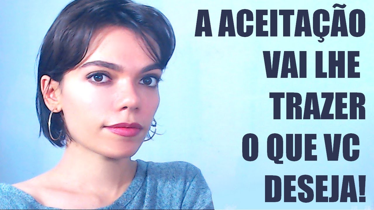 O PODER DA ACEITAÇÃO VAI TRANSFORMAR SUA VIDA!