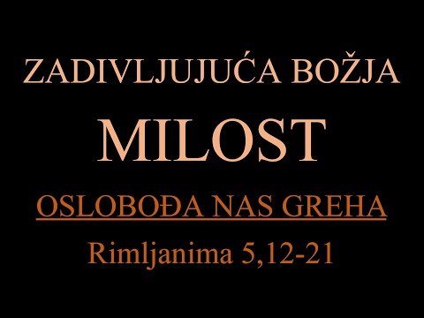 16 TUMAČENJE RIMLJANIMA POSLANICE - Zadivljujuća Božja milost oslobađa nas od sile greha i smrti