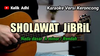 Download lagu SHOLAWAT JIBRIL - KARAOKE VERSI KERONCONG NADA RENDAH mp3