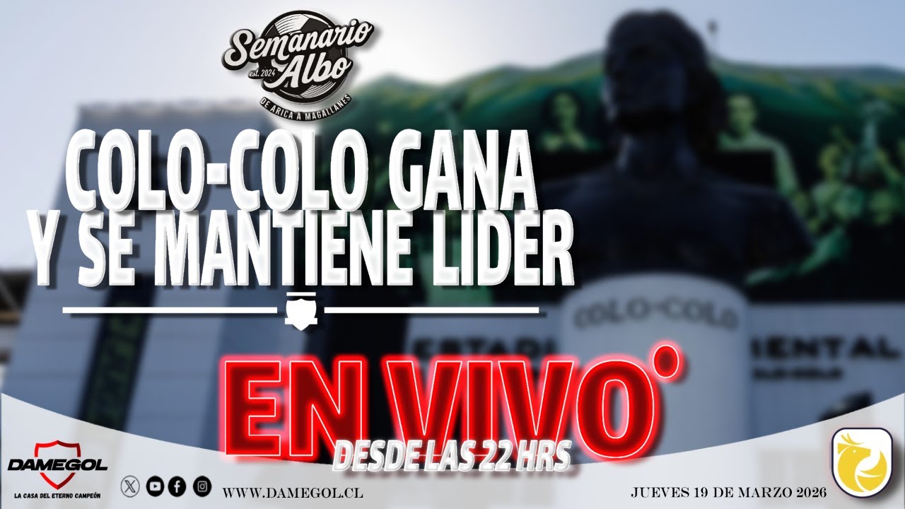 🔴[[VIVO]] SEMANARIO ALBO | COLO-COLO GANA Y SIGUE LIDER DE LA LIGA | EDICIÓN 19-03-2026