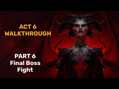 Diablo 4: Act 6 Walkthrough Quests PART 6 Final Boss Fight + Cutscnes