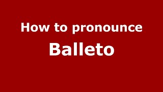 How to pronounce Balleto