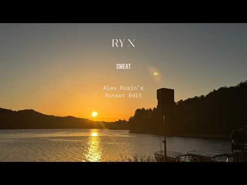 RY X - Sweat (Alex Rusin's Sunset Edit)