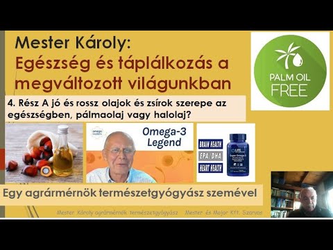 Az egészség és táplálkozás a megváltozott világunkban 4  rész A jó és rossz olajok szerepe az egészs