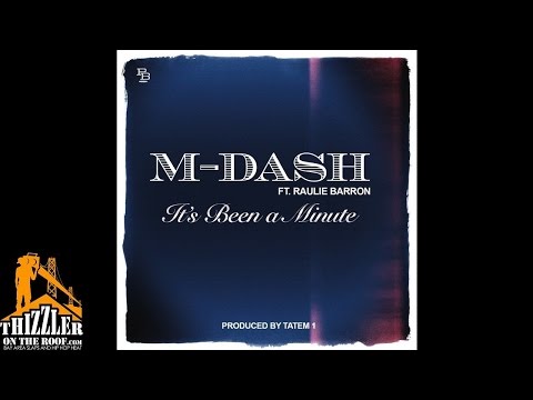 M-Dash ft. Raulie Barron - Its Been A Minute [Prod. Tatem 1] [Thizzler.com]