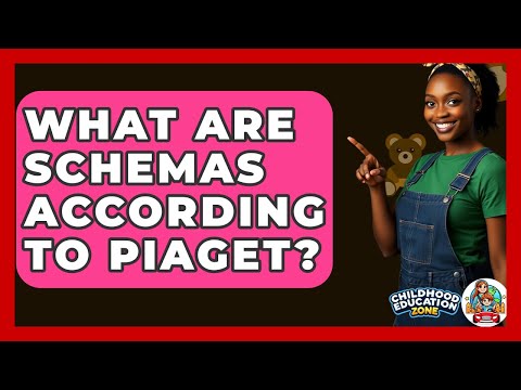 What Are Schemas According To Piaget? - Childhood Education Zone