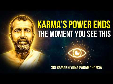 Karma’s Power Ends the Moment You See - Sri Ramakrishna Paramahamsa