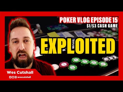 Poker Vlog Ep. 15: Exploited - $1/$3 cash game w/ Wes Cutshall