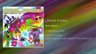 Linkin Park - PB N&#39; Jellyfish [Underground 8.0]