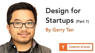 Garry Tan - Design for Startups (Part 1)