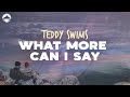 Teddy Swims What More Can I Say Lyrics