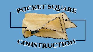 Pocket Square Details, Fabrics & Handrolled Edges vs. Machine Hem