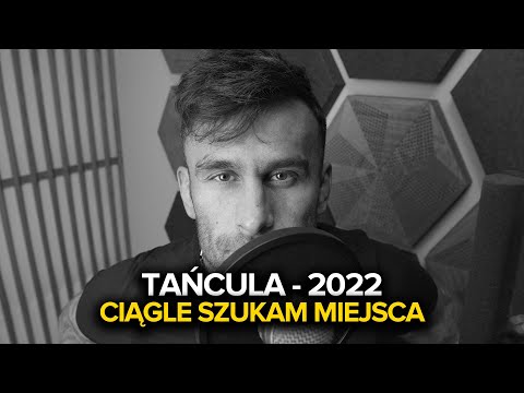 Tańcula - 2022 (Ciągle szukam miejsca) prod. FurmanBNS