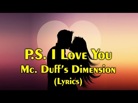 P.S.  I Love You - Mc. Duff's Dimension (lyrics)