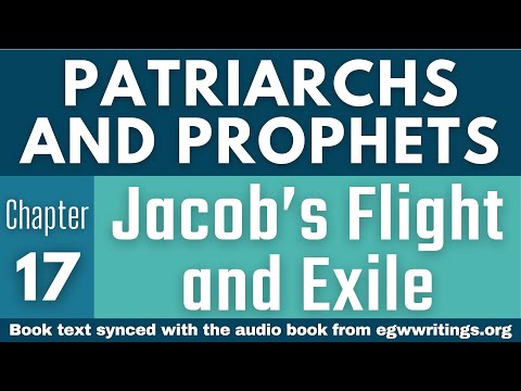 Patriarchs and Prophets – Chapter 17 – Jacob’s Flight and Exile