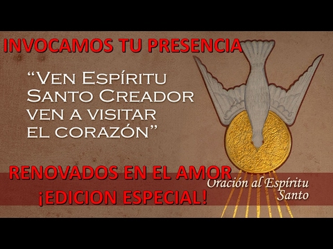 Ven Espíritu ● (Invocamos Tu Presencia) ● Renovados en el Amor ● Edicion Especial ●