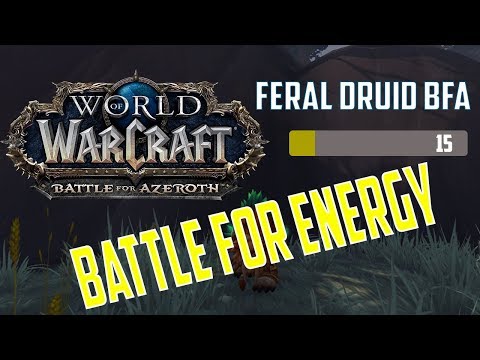 Feral Druid BFA - Battle For Energy - Thoughts & Suggestions 8.0.1