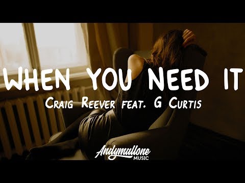 Craig Reever feat. G Curtis - When You Need It (Lyrics)