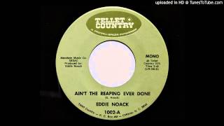 Eddie Noack - Ain't The Reaping Ever Done (Tellet Country 1002)