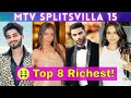 Top 8 Richest Contestants Of Splitsvilla 15 Arbaz Patel Kashish Kapoor Lakshay Gaur Others