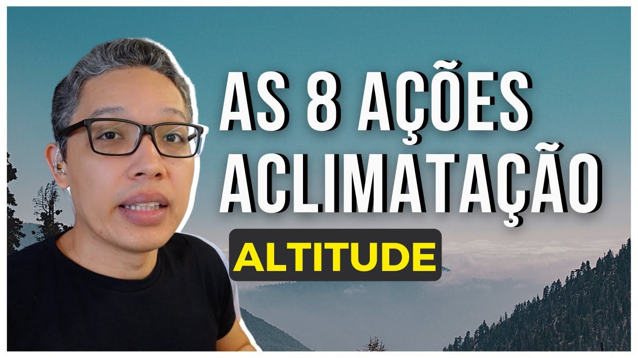 Ações COMPROVADAS para ACLIMATAÇÃO na ALTITUDE | Evite o SOROCHE ou MAL DA MONTANHA