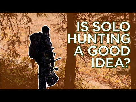 Solo Hunting | Good Idea or Foolishness?