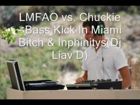 LMFAO vs. Chuckie - Bass Kick In Miami Bitch & Inphinitys(Dj Liav D).wmv