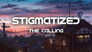 The Calling - Stigmatized (Lyrics)