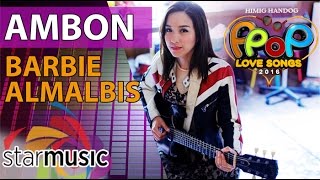 Barbie Almalbis - Ambon (Official Lyric Video)