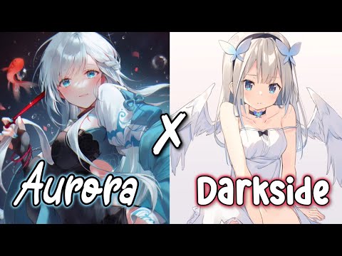 『Nightcore』➳ Aurora ✗ Darkside (Mashup) [lyrics]