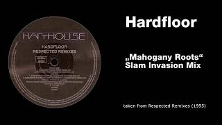 Hardfloor - "Mahogany Roots" (Slam Invasion Mix)