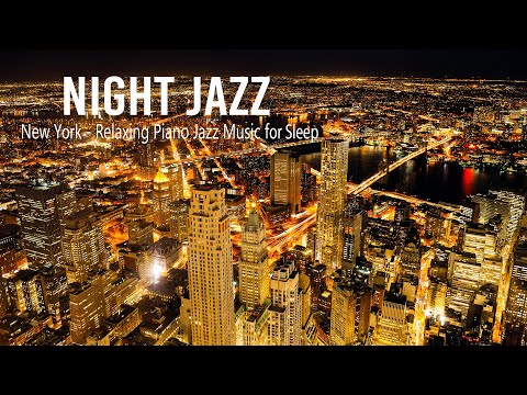 New York Night Jazz - Relaxing with City Night Jazz - Smooth Tender Piano Jazz Music for Deep Sleep