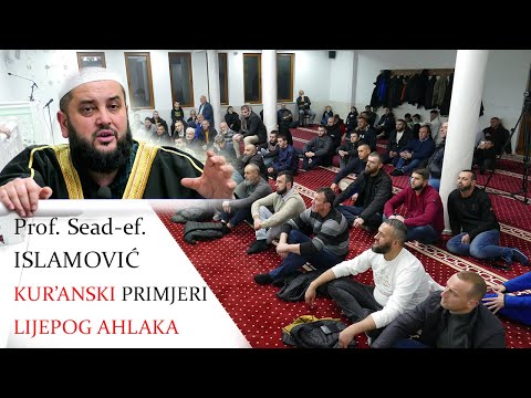 Prof. Sead-ef. ISLAMOVIĆ - Kur'anski primjeri lijepog ahlaka