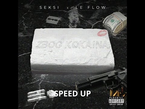 SEKSI x LE FLOW - ZBOG KOKAINA [ SPEED UP ]