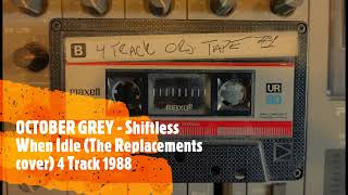 October Grey - Shiftless When Idle (The Replacements cover)