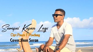 Download lagu SAMPAI KAPAN LAGI cover.Jhon seran mp3