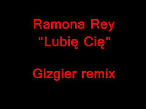 Ramona Rey LUBIĘ CIĘ Gizgier remix