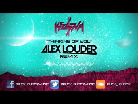 Ke$ha - Thinking of You (Alex Louder Remix)