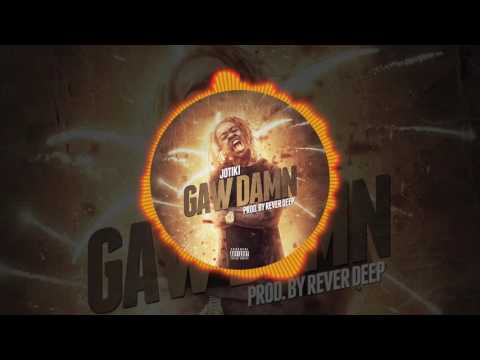 JoTIKI - Gaw Damn Prod. by Rever Deep